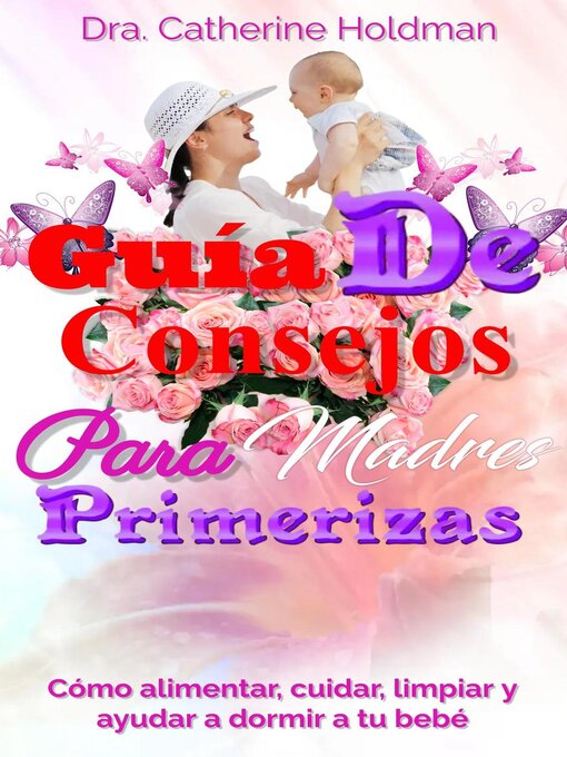 Title details for Guía De Consejos Para Madres Primerizas by Dra. Catherine Holdman - Available